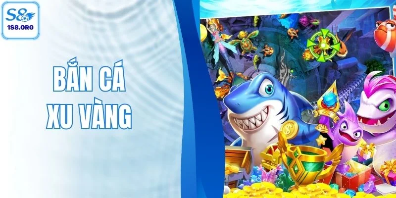 Bắn Cá Xu Vàng S8 - Săn Cá Siêu Lợi Nhuận, Thưởng Ngập Túi
