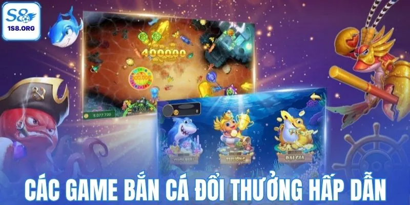 Các game bắn cá đổi thưởng hấp dẫn nhất 
