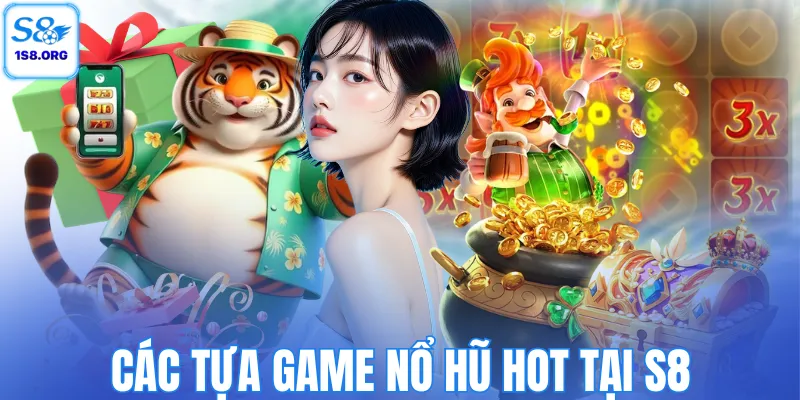 Các tựa game nổ hũ HOT tại S8