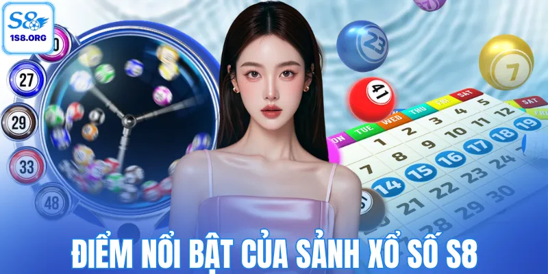 Điểm nổi bật của sảnh xổ số S8