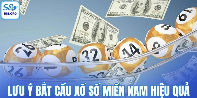 Những lưu ý để bắt cầu xổ số miền Nam hiệu quả