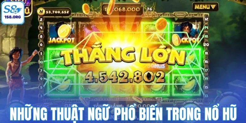 Những thuật ngữ phổ biến trong nổ hũ