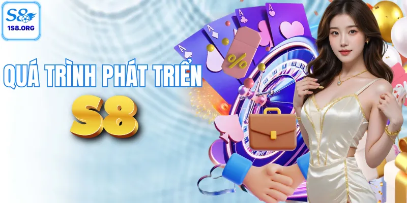 Quá trình phát triển thương hiệu uy tín S8