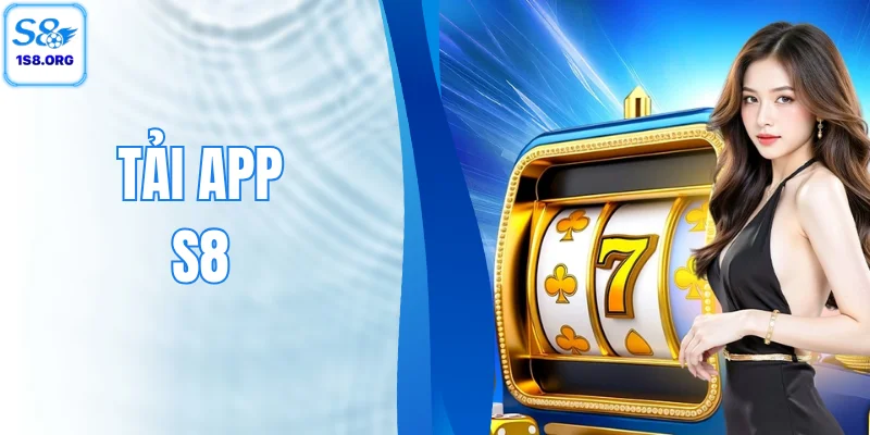 Tải App S8 Miễn Phí Cực Dễ Về Điện Thoại Android Và Ios 