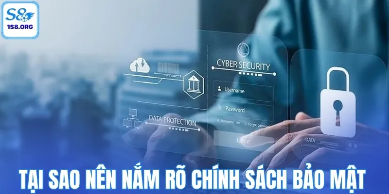 Tại sao nên nắm rõ chính sách bảo mật 