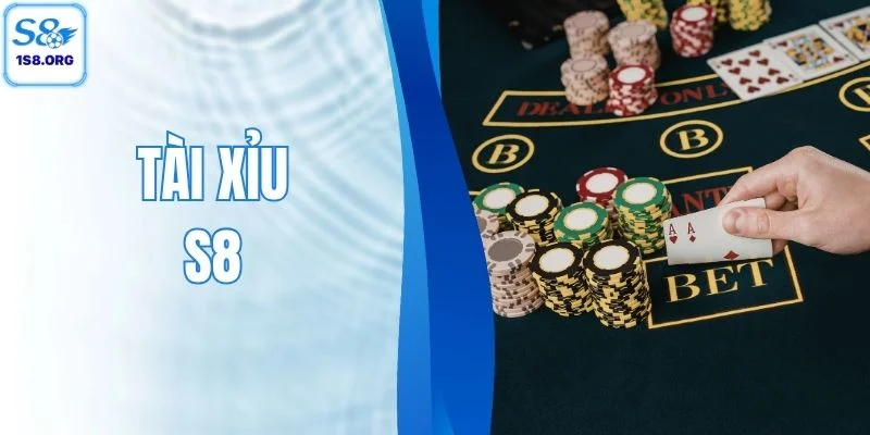 Tài Xỉu S8 - Tựa Game Cá Cược Hấp Dẫn Nhất Năm 2026