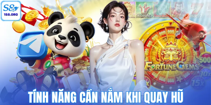 Tính năng cần nắm khi quay hũ